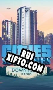 Русификатор для Cities: Skylines Downtown