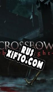 Русификатор для CROSSBOW: Bloodnight