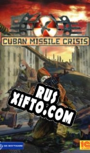 Русификатор для Cuban Missile Crisis