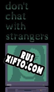 Русификатор для Dont Chat With Strangers
