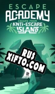 Русификатор для Escape Academy: Escape From Anti-Escape Island