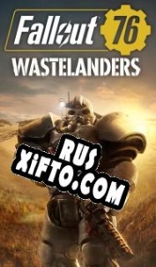 Русификатор для Fallout 76 Wastelanders