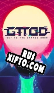 Русификатор для GTTOD: Get To The Orange Door