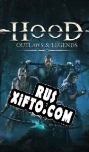 Русификатор для Hood: Outlaws & Legends