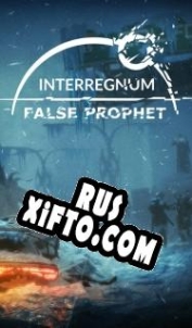 Русификатор для Interregnum: False Prophet