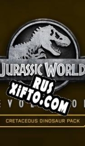Русификатор для Jurassic World Evolution: Cretaceous Dinosaur Pack