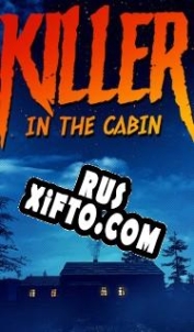Русификатор для Killer in The Cabin