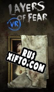 Русификатор для Layers of Fear VR