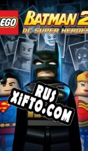 Русификатор для LEGO Batman 2: DC Super Heroes