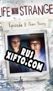 Русификатор для Life Is Strange: Episode 3 Chaos Theory
