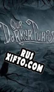 Русификатор для Our Darker Purpose