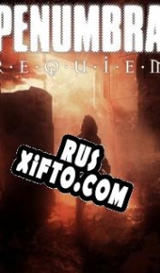 Русификатор для Penumbra: Requiem