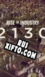 Русификатор для Rise of Industry: 2130