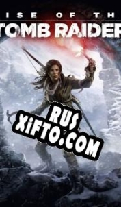 Русификатор для Rise of the Tomb Raider