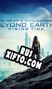 Русификатор для Sid Meiers Civilization: Beyond Earth Rising Tide