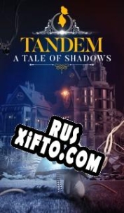 Русификатор для Tandem: A Tale of Shadows