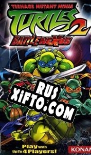 Русификатор для Teenage Mutant Ninja Turtles 2: Battle Nexus