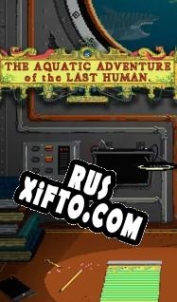 Русификатор для The Aquatic Adventure of the Last Human