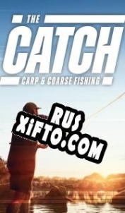 Русификатор для The Catch: Carp & Coarse Fishing
