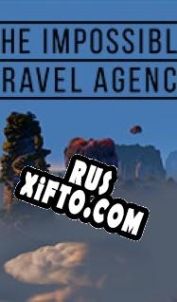 Русификатор для The Impossible Travel Agency