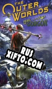 Русификатор для The Outer Worlds: Peril on Gorgon