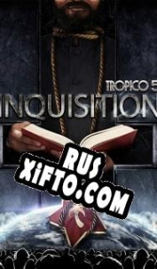 Русификатор для Tropico 5: Inquisition