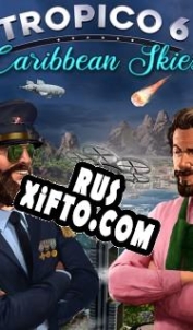 Русификатор для Tropico 6 Caribbean Skies