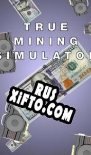 Русификатор для True Mining Simulator