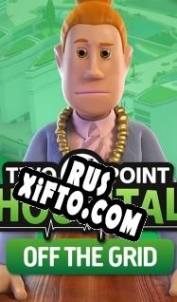 Русификатор для Two Point Hospital: Off The Grid