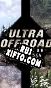Русификатор для Ultra Off-Road Simulator 2019: Alaska