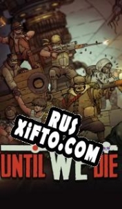 Русификатор для Until We Die