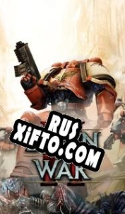 Русификатор для Warhammer 40,000: Dawn of War 2