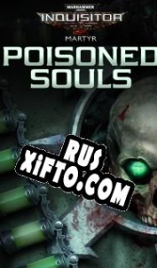 Русификатор для Warhammer 40,000: Inquisitor Martyr Poisoned Souls