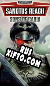 Русификатор для Warhammer 40,000: Sanctus Reach Sons of Cadia