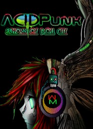 Трейнер для AcidPunk: Echoes of Doll City [v1.0.8]