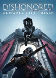 Трейнер для Dishonored: Dunwall City Trials [v1.0.8]