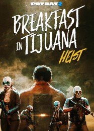Payday 2: Breakfast in Tijuana Heist: Трейнер +15 [v1.4]