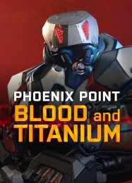 Трейнер для Phoenix Point Blood and Titanium [v1.0.3]