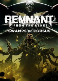 Трейнер для Remnant: From the Ashes Swamps of Corsus [v1.0.6]