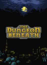 The Dungeon Beneath: ТРЕЙНЕР И ЧИТЫ (V1.0.32)