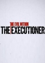 The Evil Within: The Executioner: Трейнер +6 [v1.8]