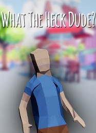 What The Heck, Dude?: ТРЕЙНЕР И ЧИТЫ (V1.0.11)